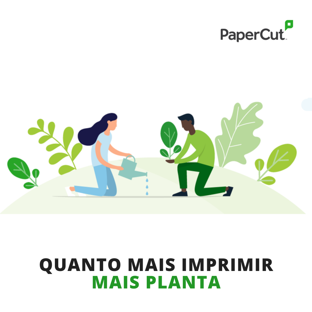Quanto mais imprimir, mais planta