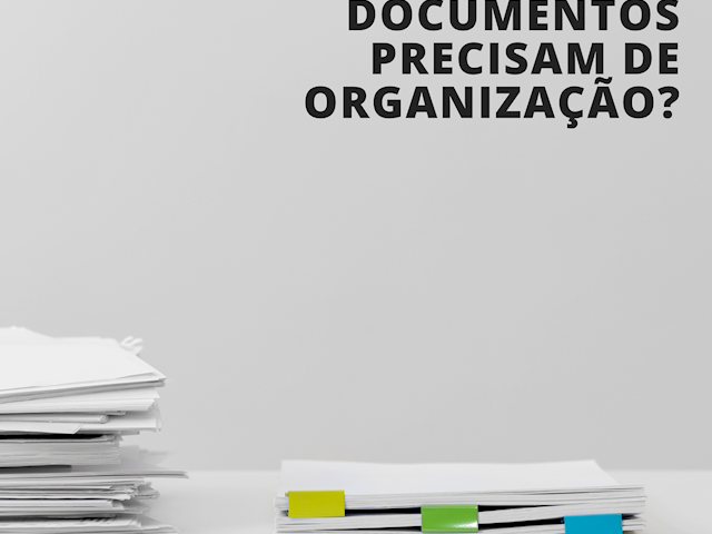 Os seus documentos precisam de organização?